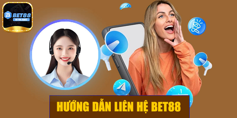 Hướng dẫn liên hệ BET88 chi tiết