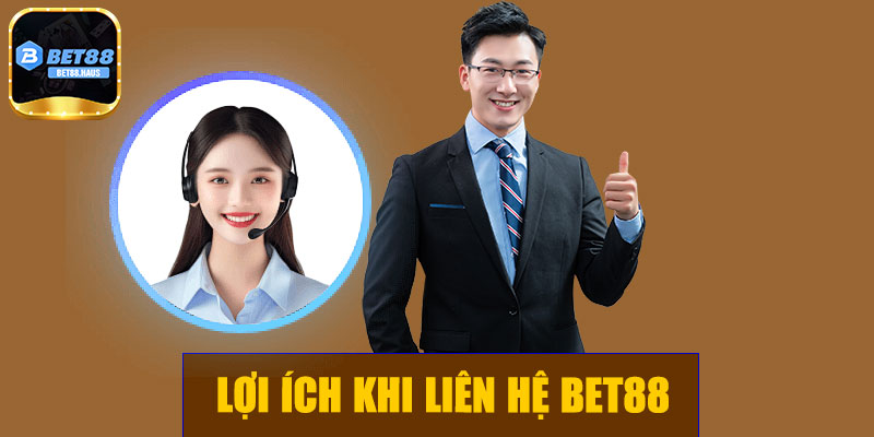 Lợi ích khi liên hệ BET88