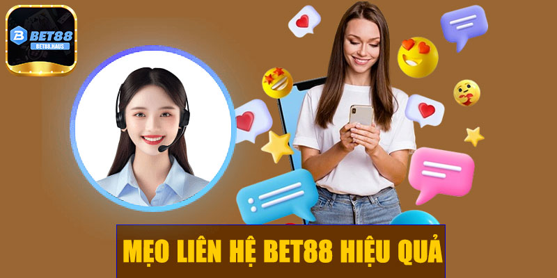 Mẹo liên hệ BET88 hiệu quả