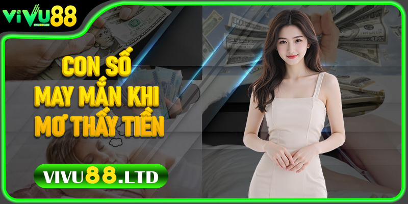 Con số may mắn khi mơ thấy tiền