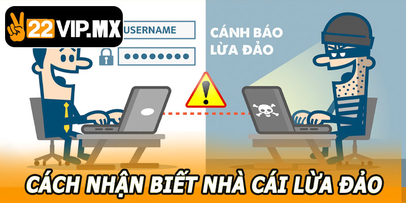 Cách Nhận Biết Nhà Cái Lừa Đảo Tại 22VIP – Tránh Mất Tiền Oan