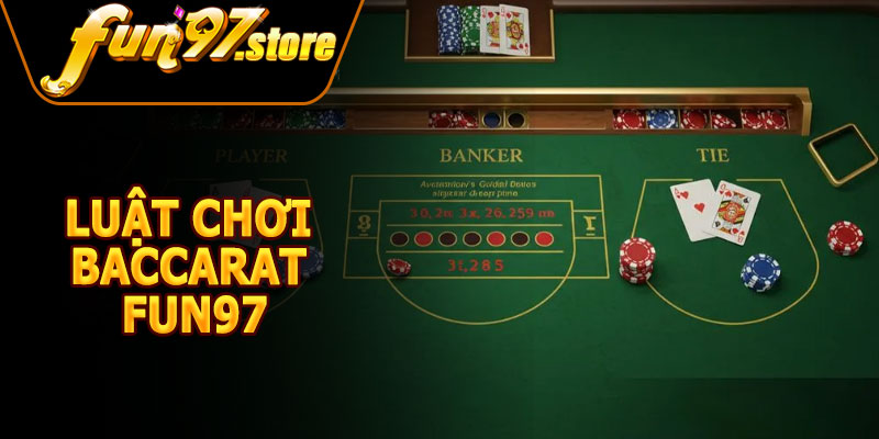 Luật Chơi Baccarat FUN97 Cơ Bản