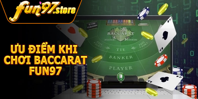 Ưu Điểm Khi Chơi Baccarat FUN97